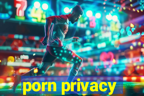 porn privacy